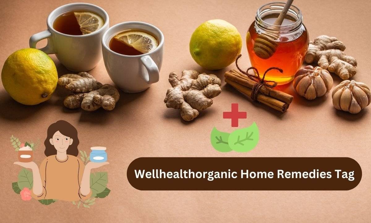 A Guide to Wellhealthorganic Home Remedies Tag